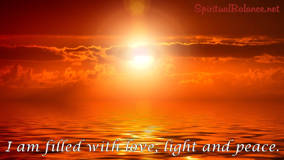 I am filled with love, light and peace. ~ Affirmation for Spiritual Development