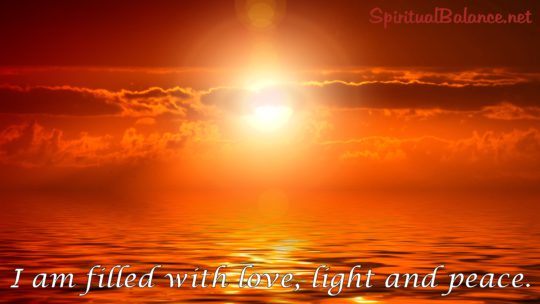 I am filled with love, light and peace. ~ Affirmation for Spiritual Development