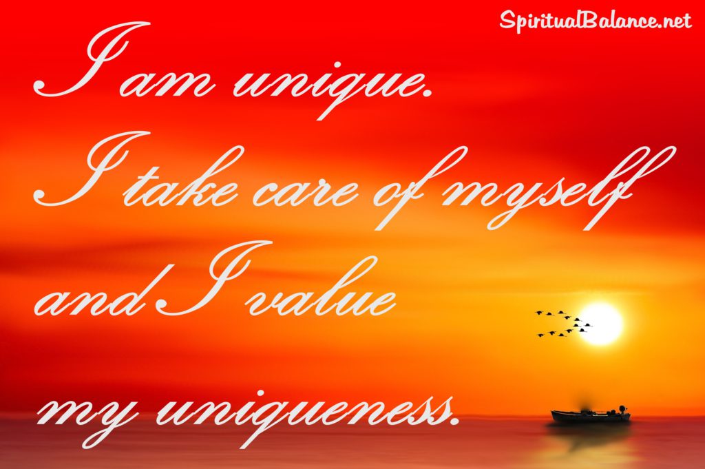 I am unique. I take care of myself and I value my uniqueness-Affirmation for Uniqueness and Self-Care