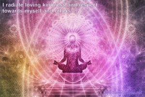 I radiate loving kindness and respect towards myself and others.