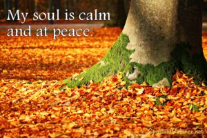My soul is calm and at peace.